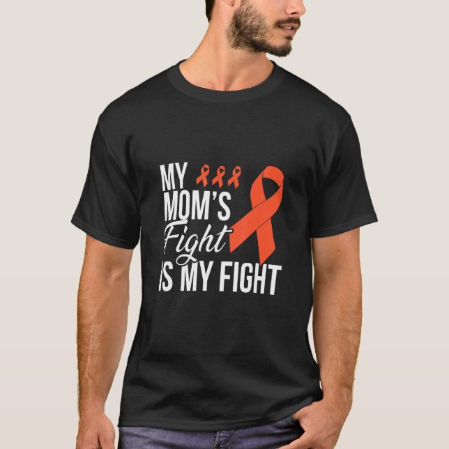 Leukemia  My Mom's Fight Is My Fight T Shirt (Framsida)