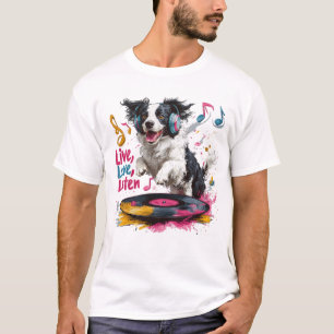 Lev, Älska, Lyssna - Border Collie Musik T Shirt