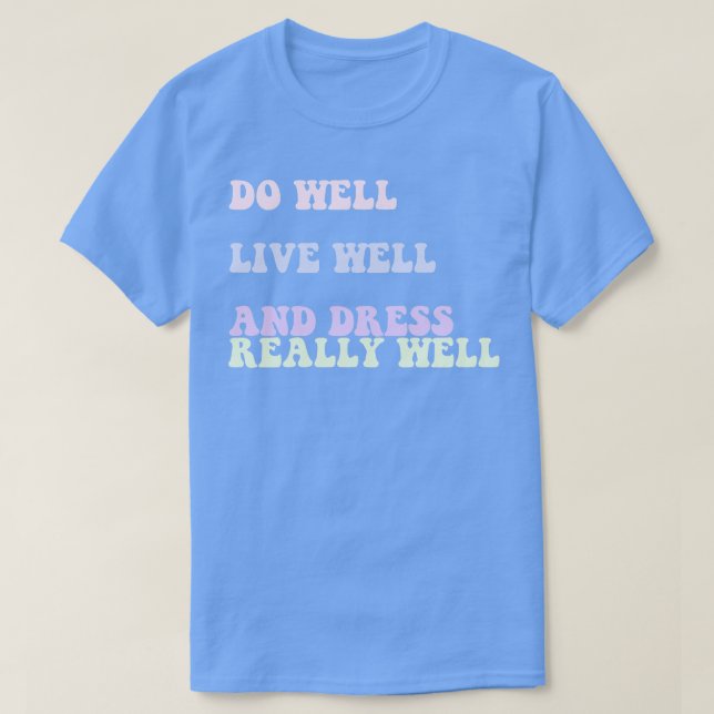 Lev bra och gör Verkligen väl citat T Shirt (Design framsida)