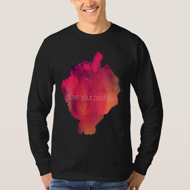 Lev ditt bästa liv, rosor t shirt (Framsida)