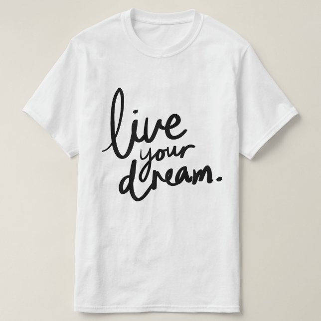 Lev ditt dröm  t shirt (Design framsida)