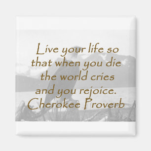 Lev ditt liv - Cherokee Proverb Magnet