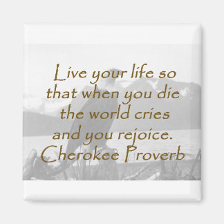 Lev ditt liv - Cherokee Proverb Magnet