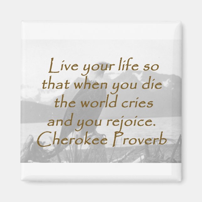 Lev ditt liv - Cherokee Proverb Magnet (Framsidan)