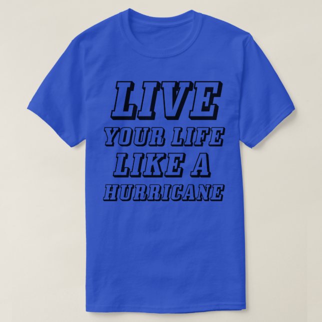 Lev ditt liv som en orkan t shirt (Design framsida)