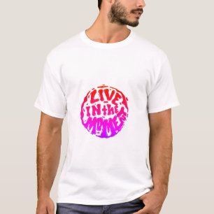Lev för tillfället! t shirt