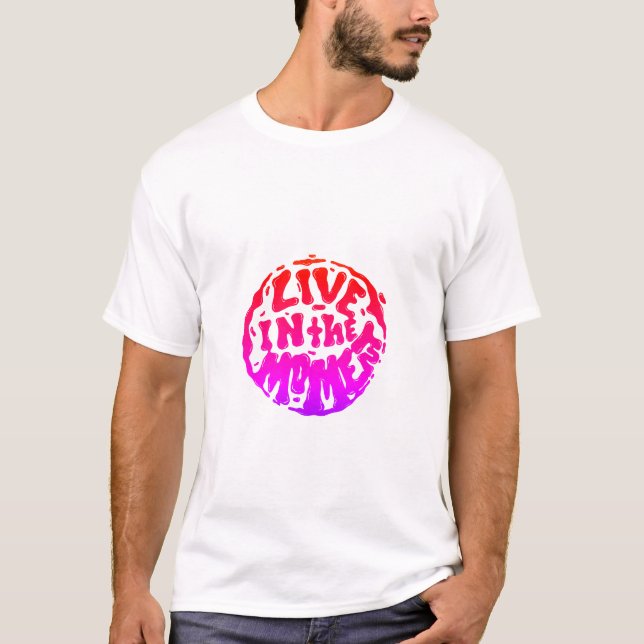 Lev för tillfället! t shirt (Framsida)