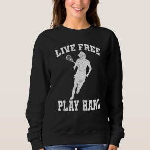 Lev Fri Spela Hårt Kvinnlig Lacrosse Spelare Lax T Shirt