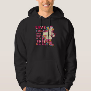 Lev idag som om du ska stekas imorgon Chic Hoodie