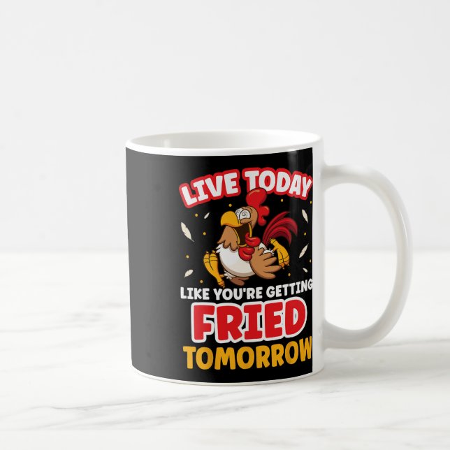 Lev idag som om du steks imorgon Chick Kaffemugg (Höger)