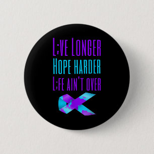 Lev längre Hope Harder Life Aint över Suicide Awa Knapp