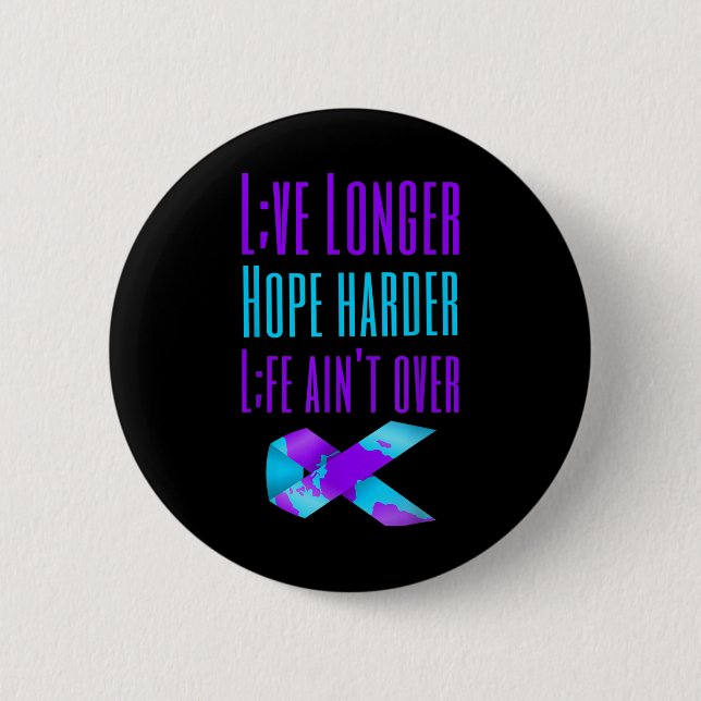 Lev längre Hope Harder Life Aint över Suicide Awa Knapp (Framsida)