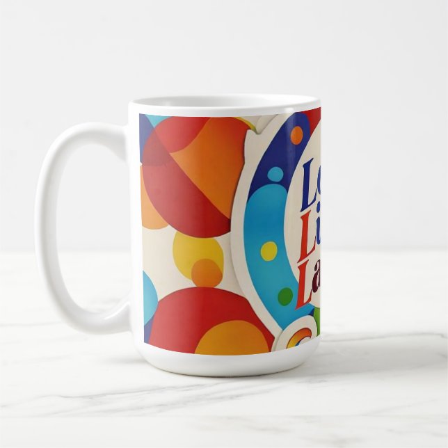 "Lev, Laugh, Kärlek villkorslöst" Kaffemugg (Vänster)
