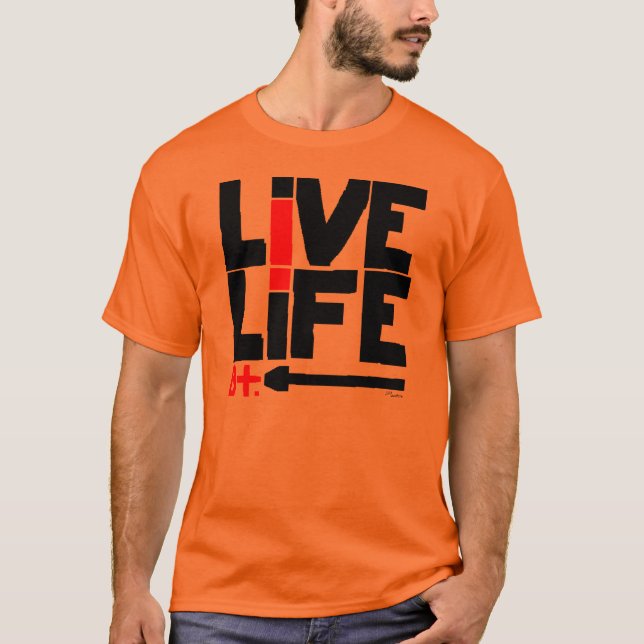 Lev livet, B+ Tee Shirt (Framsida)