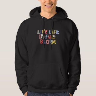 Lev Livet I Full Blom Positivt Tänkande Inspireran Hoodie