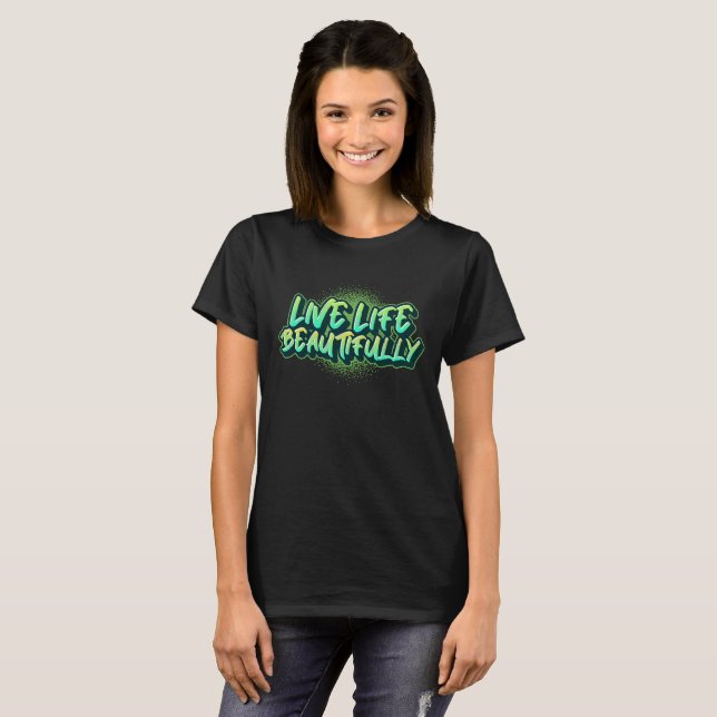 Lev livstid på ett vackert sätt t shirt (Hel framsida)