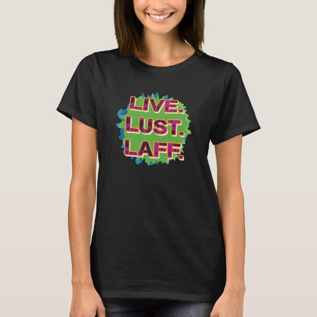 Lev. Lust. Laff. Gfx-01 T Shirt (Framsida)