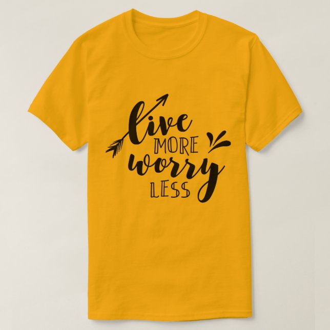 Lev mer oroligare mindre t shirt (Design framsida)