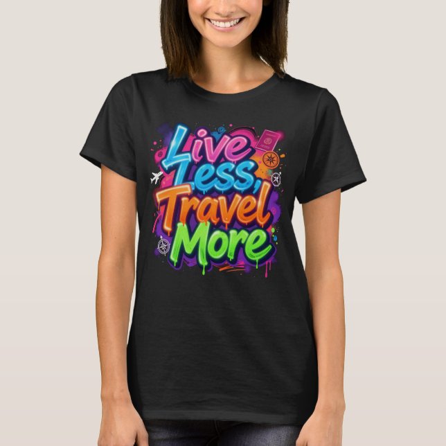 Lev mindre, resa mer Neon Graffiti Resecitat T Shirt (Framsida)