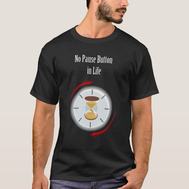 "Lev nu: Inget pausknapp i livet" livets värde  T Shirt (Framsida)