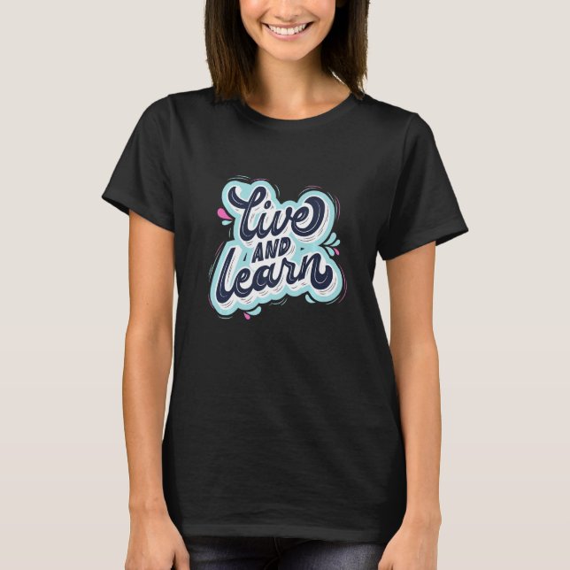 Lev och lär dig själv Kärlek Motivational T Shirt (Framsida)