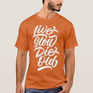 Lev Slow Die Old T Shirt