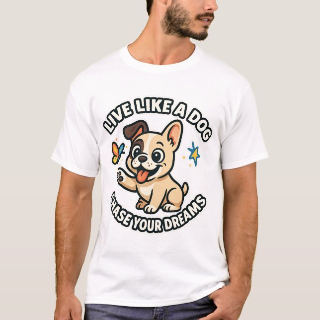 Lev som en hund jaga dina drömmar  t shirt (Framsida)