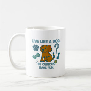 Lev som en hund Var nyfiken, Ha kul Kaffemugg