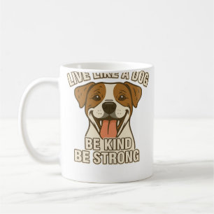 Lev som en hund Var snäll Var stark Kaffemugg