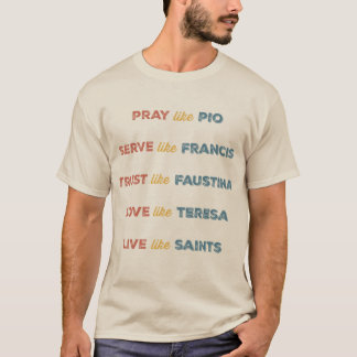 Lev som helgon Djärv katolsk inspiration T Shirt