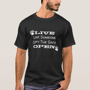 "Lev som någon Lämnat Grind Open" T Shirt