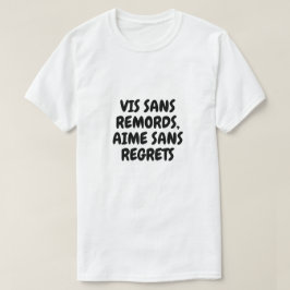 Lev utan ånger, kärlek utan ånger t shirt