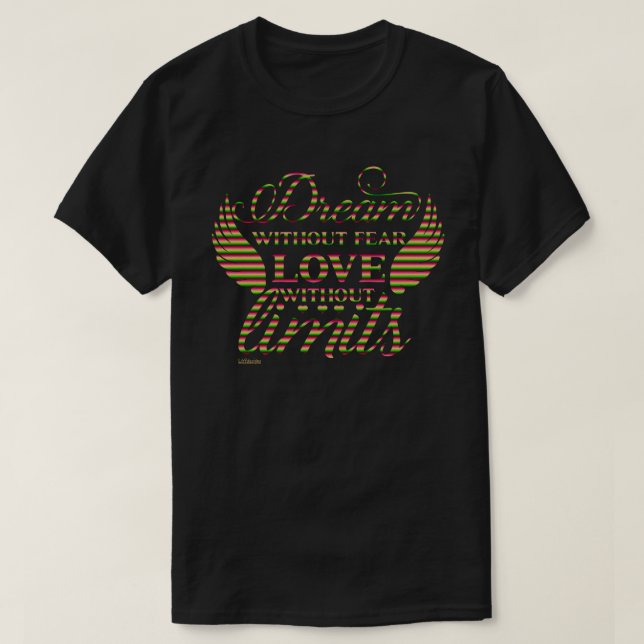 LEV UTAN RÄDSLA KÄRLEK UTAN BEGRÄNSNINGAR T SHIRT (Design framsida)
