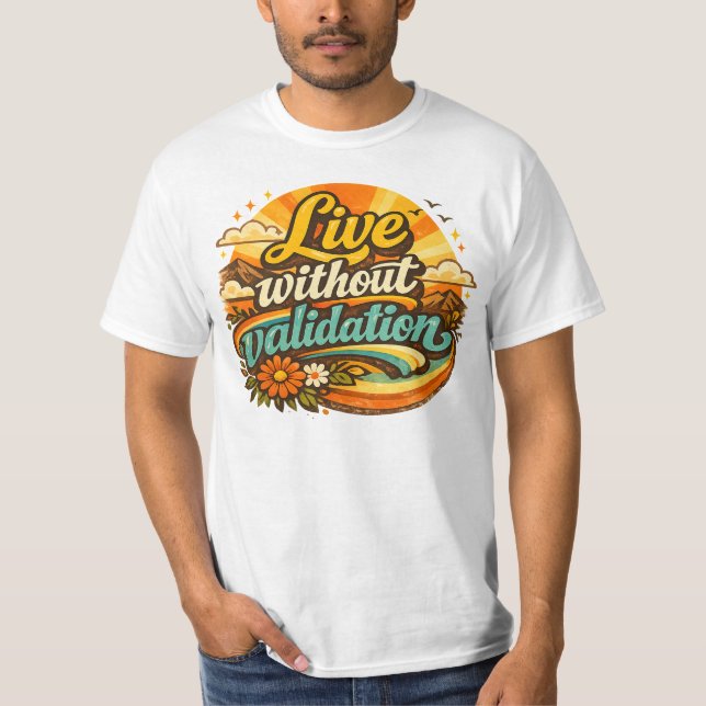 Lev utan validering  t shirt (Framsida)
