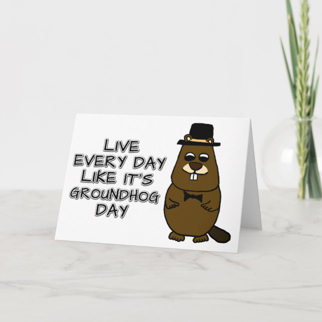 Lev varje dag som det är Groundhog Day! Kort (Framsida)
