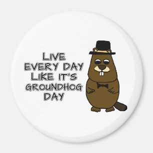 Lev varje dag som det är Groundhog Day! Magnet