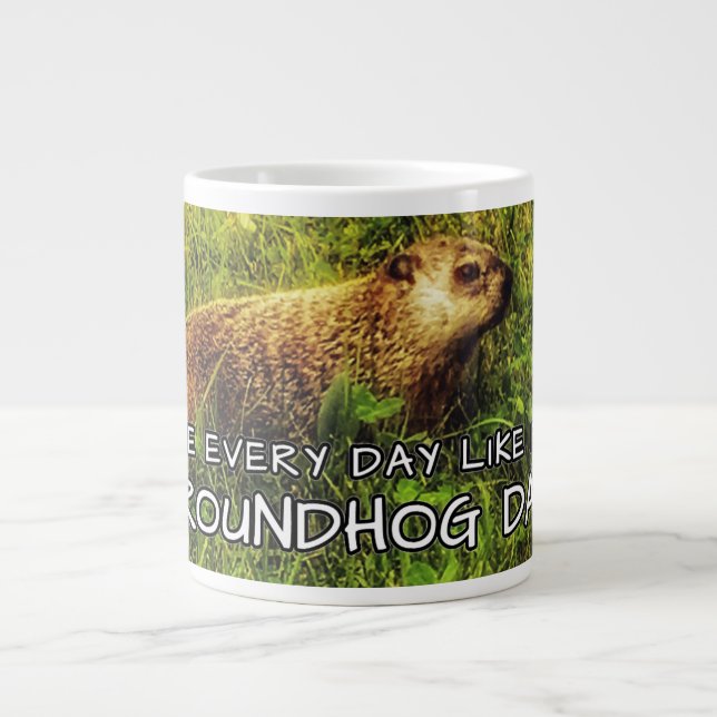 Lev varje dag som det är Groundhog Day! mugg Jumbo Mugg (Framsidan)