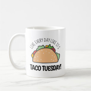 Lev varje dag som det är Tacho Tisdag Roligt Tacho Kaffemugg