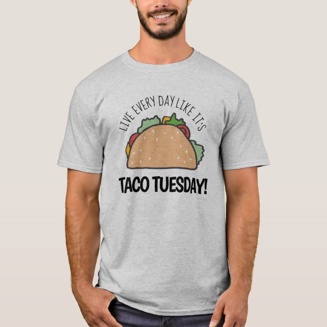 Lev varje dag som det är Tacho Tisdag-Roligtens ci T Shirt (Framsida)