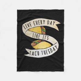 Lev varje dag som det är taco-dag fleecefilt