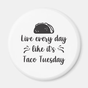 Lev varje dag som det är taco-dag magnet