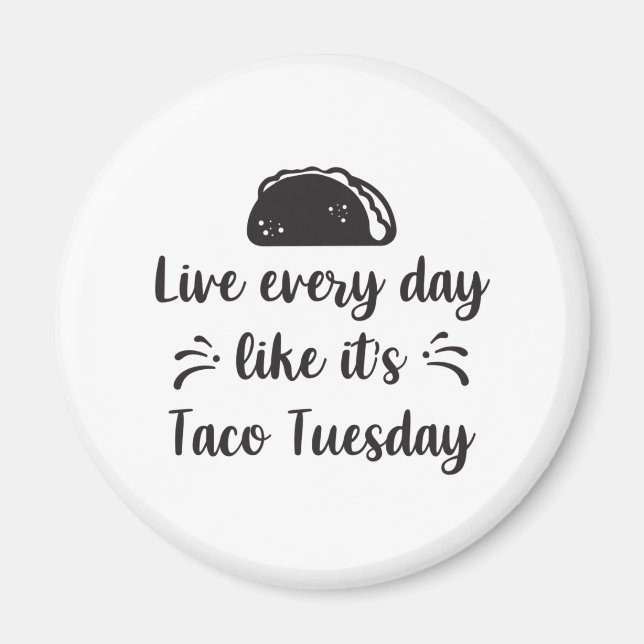 Lev varje dag som det är taco-dag magnet (Framsidan)
