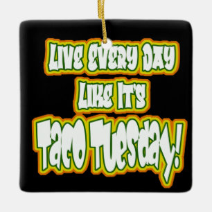 Lev varje dag som det är Taco tisdag! Julgransprydnad Keramik