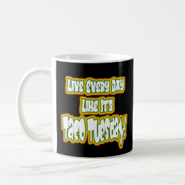 Lev varje dag som det är Taco tisdag! Kaffemugg