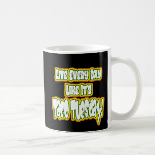 Lev varje dag som det är Taco tisdag! Kaffemugg