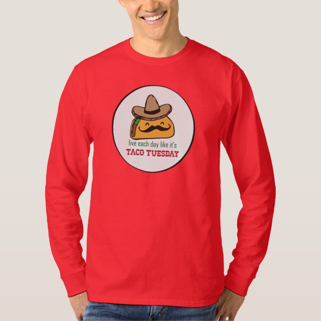 Lev varje dag som det är Taco tisdag T Shirt (Framsida)