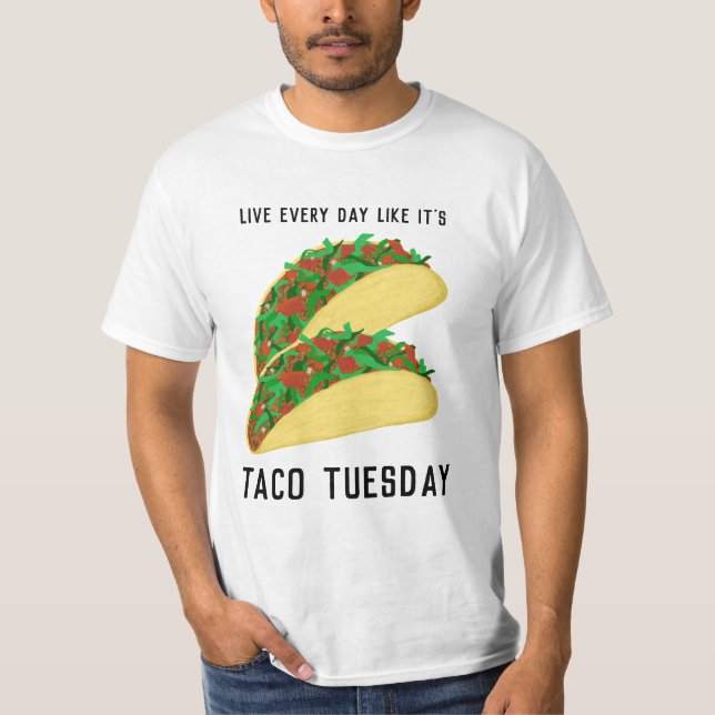 Lev varje dag som TACO TIESDAY T Shirt (Framsida)