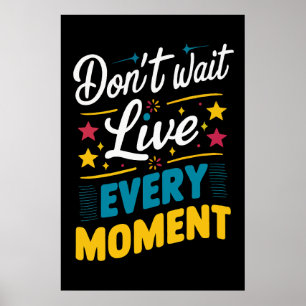 Lev varje ögonblick Motivation inspirationsoffert Poster