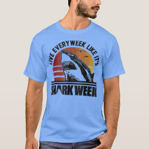 Lev varje vecka som Itss Shark Weeks Shark Älskare T Shirt