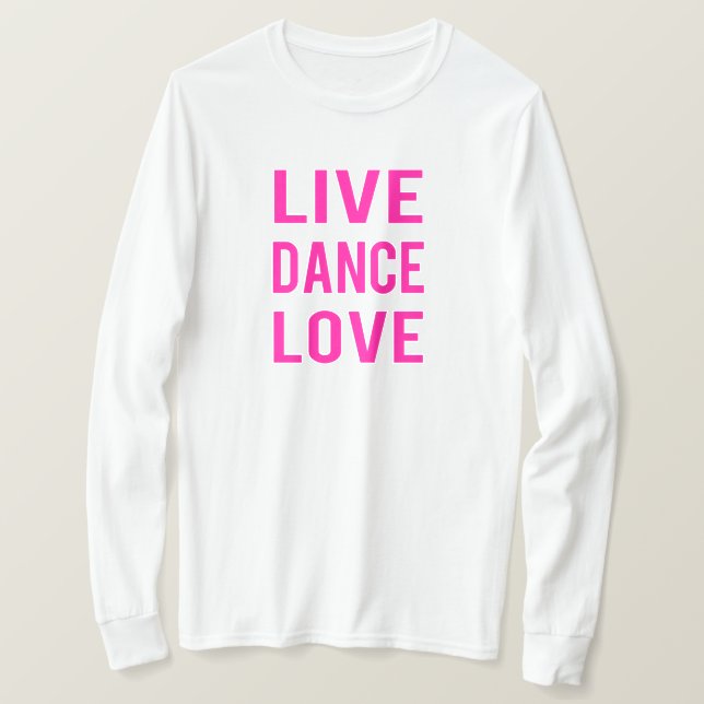 Leva Dansa Älska T Shirt (Design framsida)